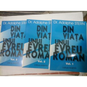 DIN VIATA UNUI EVREU ROMAN -Dr. ADOLPHE STERN - 3 volume